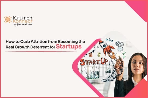 How to Curb Attrition from Becoming the Real Growth Deterrent for Startups