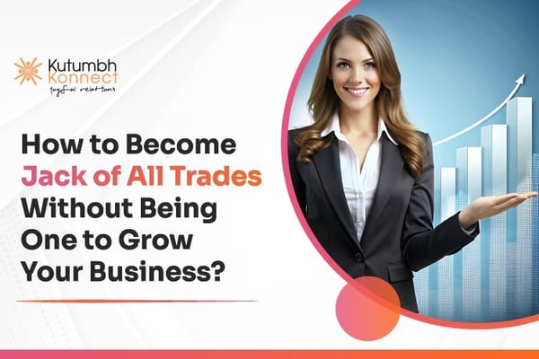 How to Become 'Jack of All Trades' Without Being One to Grow Your Business?